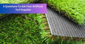 5 Questions To Ask Your Artificial Turf Supplier