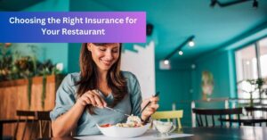 Choosing the Right Insurance for Your Restaurant