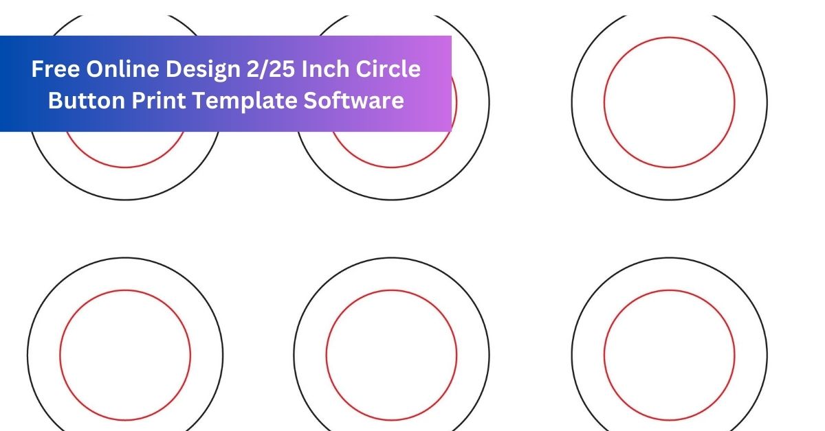 Free Online Design 2/25 Inch Circle Button Print Template Software Free Online Design 2/25 Inch Circle Button Print Template Software