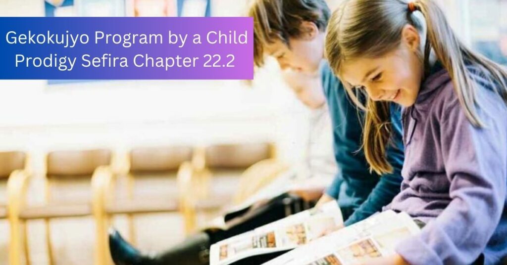 Gekokujyo Program by a Child Prodigy Sefira Chapter 22.2 – Story Details!