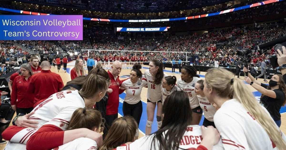 Wisconsin Volleyball Team's Controversy Comprehensive Detail!