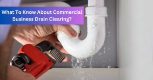 What To Know About Commercial Business Drain Clearing
