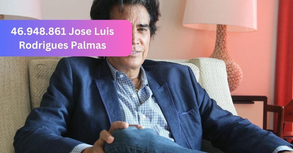 46.948.861 Jose Luis Rodrigues Palmas - Complete Guide!