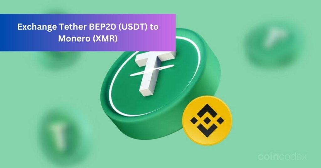 Exchange Tether BEP20 (USDT) to Monero (XMR)