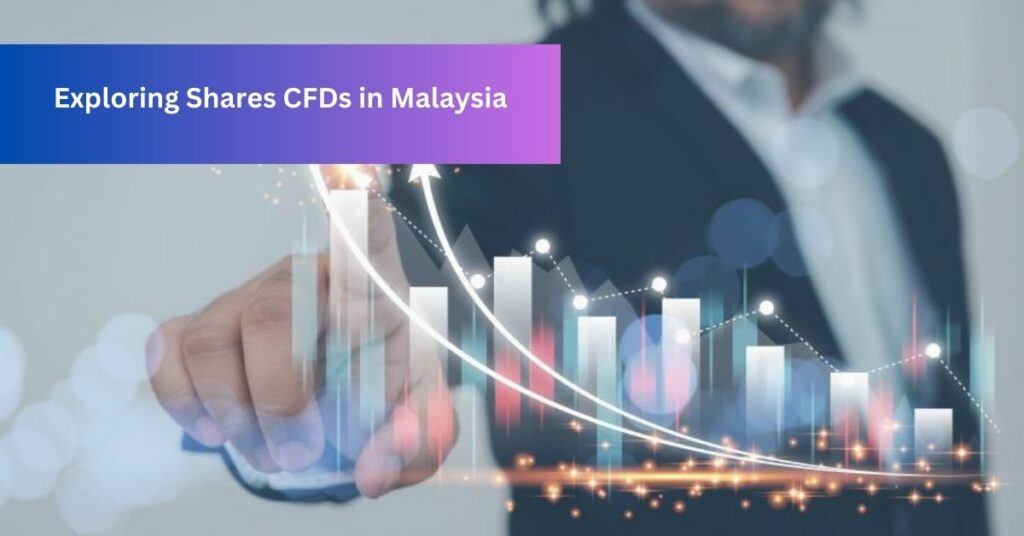 Exploring Shares CFDs in Malaysia