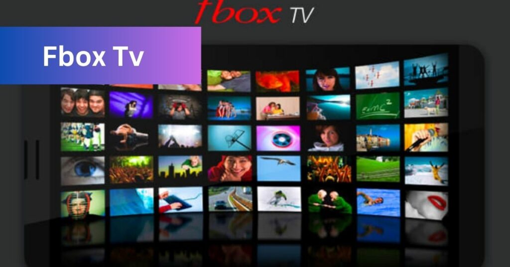 Fbox Tv – A Ultimate Guideline In 2024!