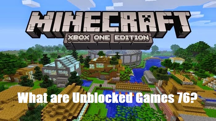 How to Access and Play Unblocked Games 76? - In-depth!