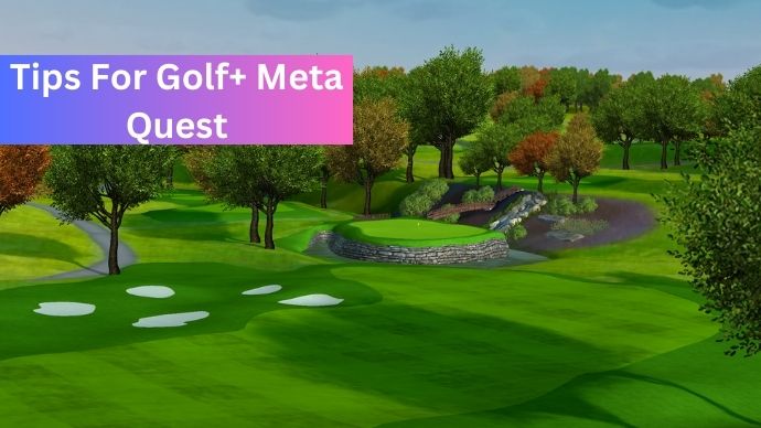 Tips For Golf+ Meta Quest