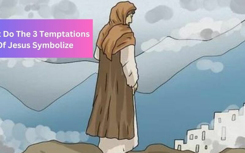 What Do The 3 Temptations Of Jesus Symbolize