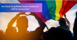Are There Drug Rehab Austin Centers for LGBTQ Community